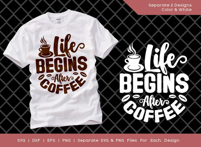 Life Begins After Coffee SVG Cut File | Coffee Time Svg | Caffeine Svg | Love Coffee T-shirt Design SVG ETC Craft 