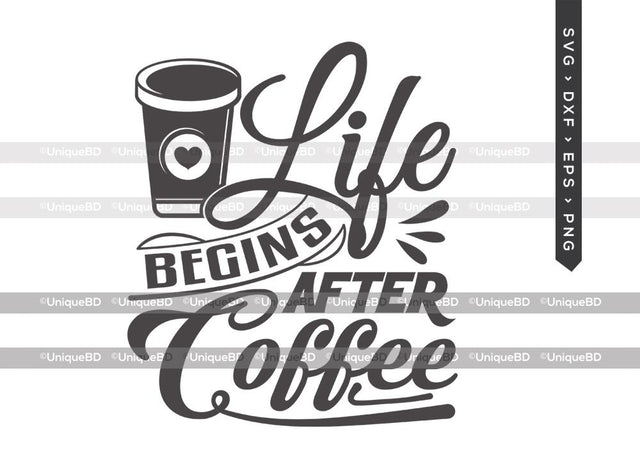 Life Begins After Coffee SVG Cut File | Morning Svg | Coffee Svg | Caffeine Svg | Coffee Quote Svg | Dxf | Eps | Png | T-shirt Design SVG ETC Craft 