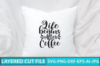 Life Begins After Coffee SVG Cut File SVG Syaman 
