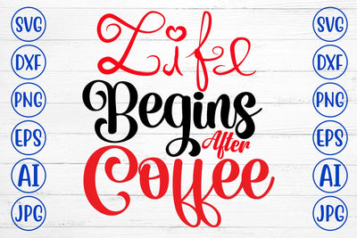 Life Begins After Coffee SVG Cut File SVG Syaman 