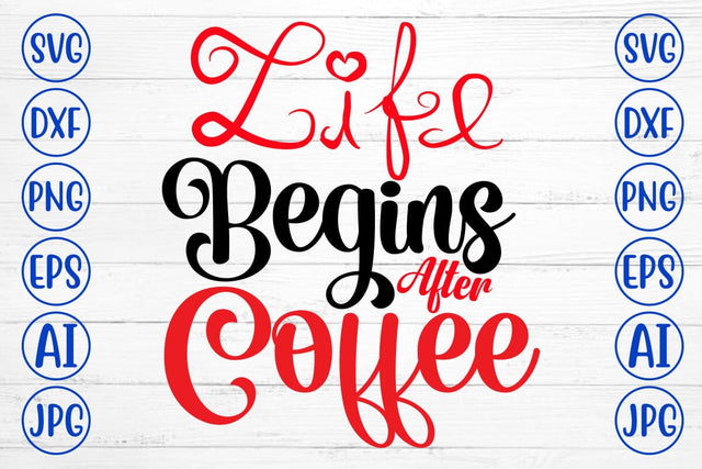 Life Begins After Coffee SVG Cut File SVG Syaman 