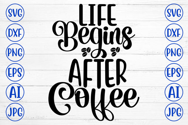 Life Begins After Coffee SVG Cut File SVG Syaman 