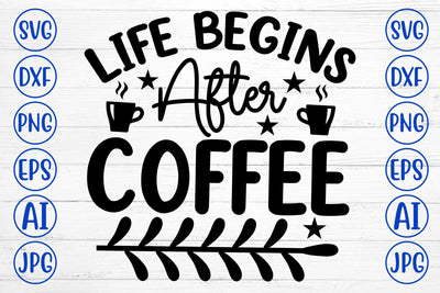 Life Begins After Coffee SVG Cut File SVG Syaman 