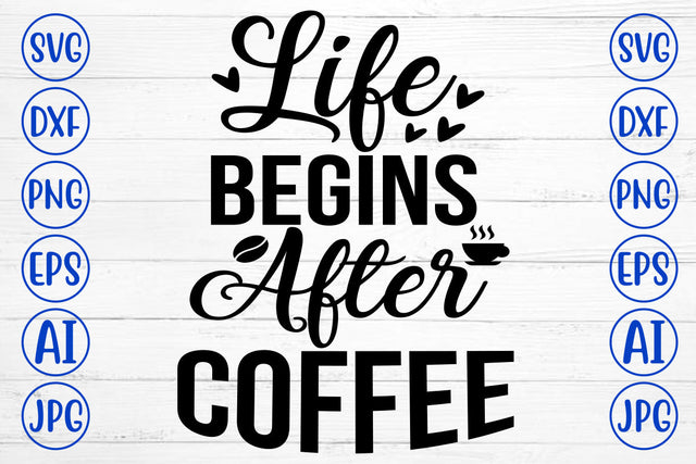 Life Begins After Coffee SVG Cut File SVG Syaman 