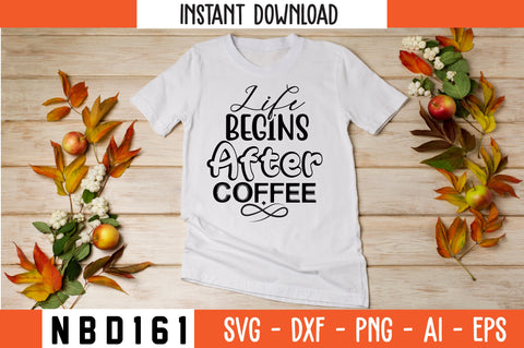 LIFE BEGINS AFTER COFFEE Svg Design SVG Nbd161 