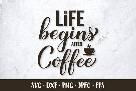 Life begins after coffee SVG. Funny coffee lover quote SVG LaBelezoka 