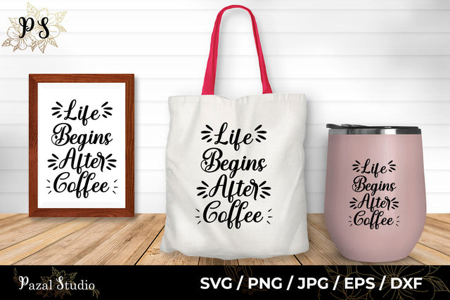 Life Begins After Coffee SVG Pazal Studio 