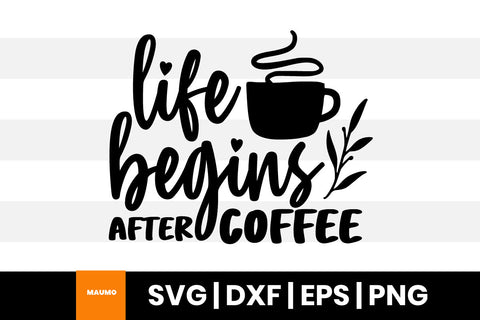 Life begins after coffee svg quote SVG Maumo Designs 