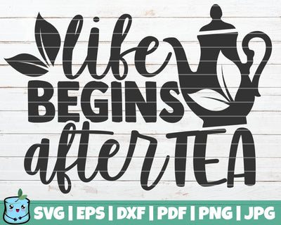 Life Begins After Tea SVG MintyMarshmallows 