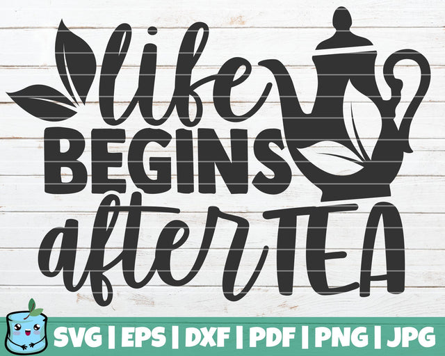 Life Begins After Tea SVG MintyMarshmallows 