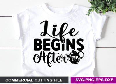 Life begins after tea SVG SVG CraftingStudio 