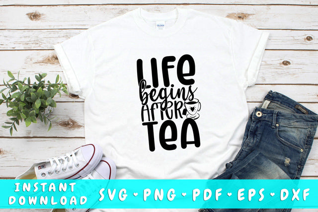 Life Begins After Tea SVG SVG HappyDesignStudio 