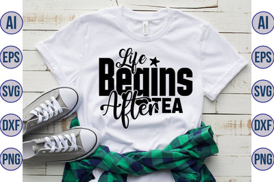 Life Begins After Tea svg SVG nirmal108roy 
