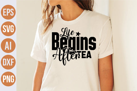 Life Begins After Tea svg SVG nirmal108roy 