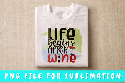 Life Begins After Wine PNG, Wine Design For Sublimation Sublimation HappyDesignStudio 