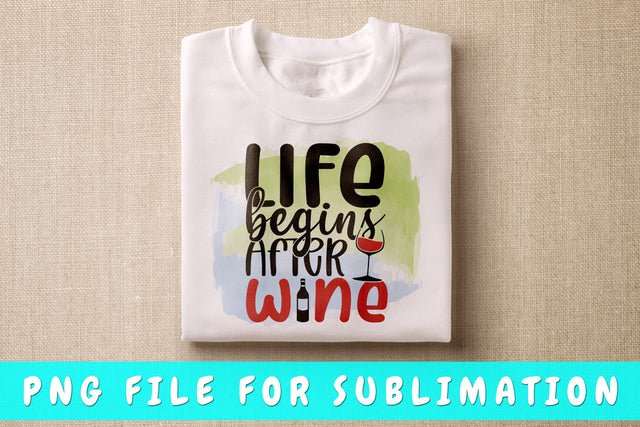 Life Begins After Wine PNG, Wine Design For Sublimation Sublimation HappyDesignStudio 