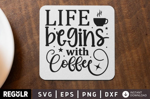 Life begins with coffee SVG SVG Regulrcrative 