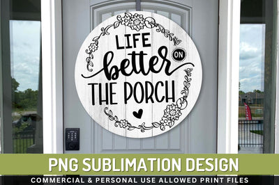 Life better on the porch Sublimation PNG Sublimation Regulrcrative 