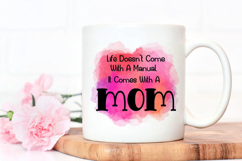 Life Doesn't Come- Mother's Day Sublimation I Mom PNG Sublimation Happy Printables Club 