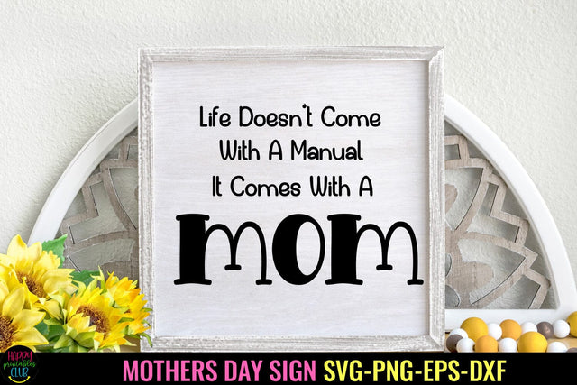Life Doesn't Come With a Manual I Mother's Day Sign SVG PNG Sublimation Happy Printables Club 
