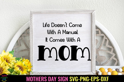 Life Doesn't Come With a Manual I Mother's Day Sign SVG PNG Sublimation Happy Printables Club 