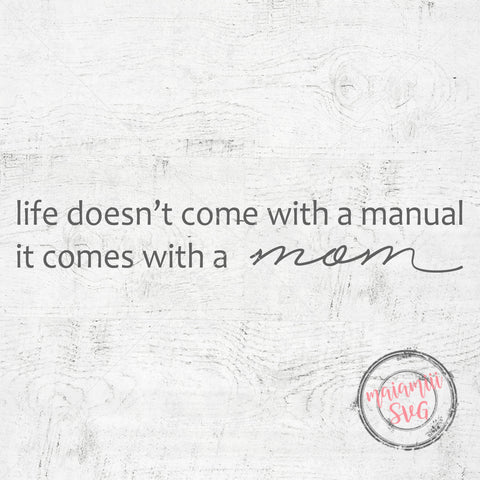 Life Doesn't Come With A Manual It Comes With A Mom SVG, Mom Life, Funny Mom SVG SVG MaiamiiiSVG 