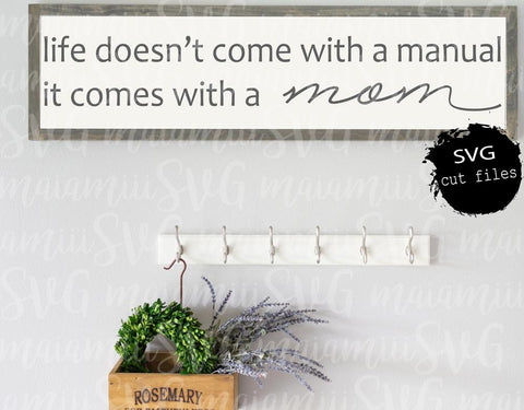 Life Doesn't Come With A Manual It Comes With A Mom SVG, Mom Life, Funny Mom SVG SVG MaiamiiiSVG 