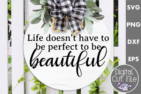 Life Doesn't Have To Be Perfect To Be Beautiful Svg | Door Sign SVG Crafty Mama Studios 