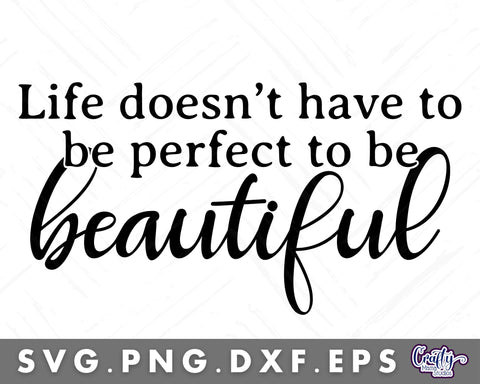 Life Doesn't Have To Be Perfect To Be Beautiful Svg | Door Sign SVG Crafty Mama Studios 