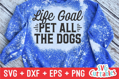 Life Goal Pet All The Dogs svg - Funny Cut File - Dog svg - Dog Lovers svg - dxf - eps - png - Silhouette - Cricut - Digital File SVG Svg Cuttables 