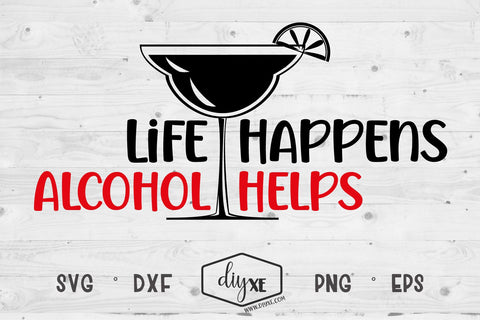 Life Happens, Alcohol Helps - A Quarantine SVG Cut File SVG DIYxe Designs 