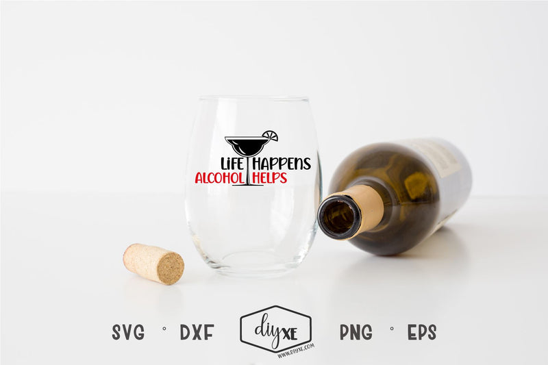 Life Happens, Alcohol Helps - A Quarantine SVG Cut File SVG DIYxe Designs 