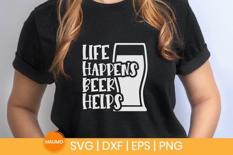 Life happens beer helps, funny alcohol svg SVG Maumo Designs 