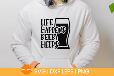 Life happens beer helps, funny alcohol svg SVG Maumo Designs 
