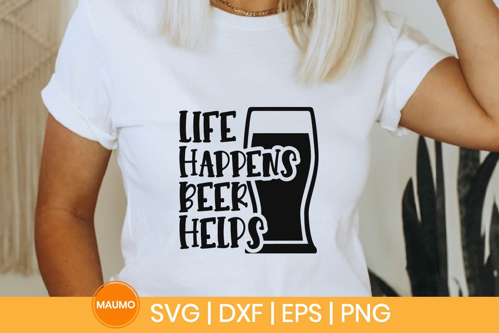 Life happens beer helps, funny alcohol svg - So Fontsy