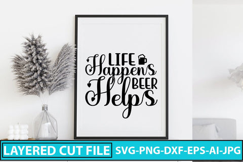 Life Happens Beer Helps SVG Cut File SVG Syaman 