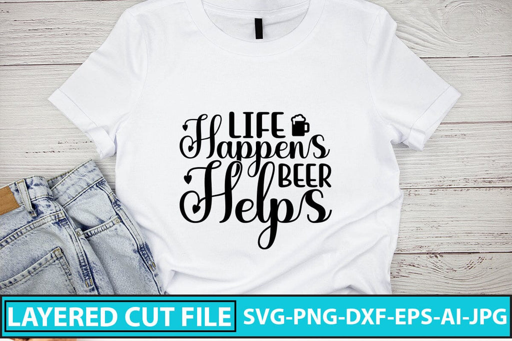 Life Happens Beer Helps SVG Cut File - So Fontsy