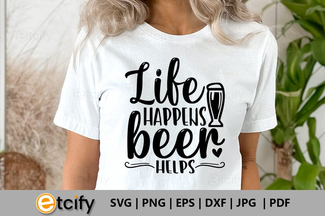 Life happens beer helps SVG SVG etcify 