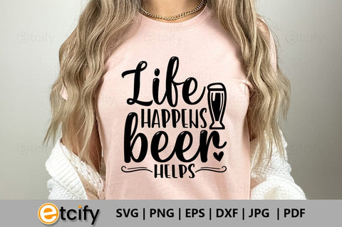 Life happens beer helps SVG SVG etcify 