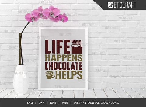 Life Happens Chocolate Helps SVG Cut File, Hot Chocolate Lover Svg, Hot Chocolate Quotes, Hot Chocolate Cutting File, TG 01882 SVG ETC Craft 