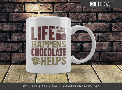 Life Happens Chocolate Helps SVG Cut File, Hot Chocolate Lover Svg, Hot Chocolate Quotes, Hot Chocolate Cutting File, TG 01882 SVG ETC Craft 