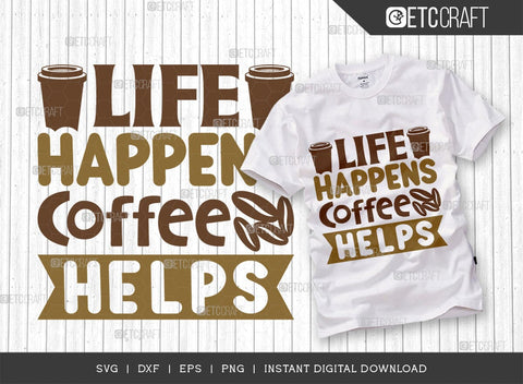 Life Happens Coffee Helps SVG Bundle, Coffee Svg, Coffee Party Svg, Coffee Life, Coffee Quotes, ETC T00552 SVG ETC Craft 