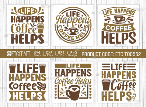 Life Happens Coffee Helps SVG Bundle, Coffee Svg, Coffee Party Svg, Coffee Life, Coffee Quotes, ETC T00552 SVG ETC Craft 