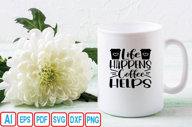 Life Happens Coffee Helps SVG Craftlabsvg24 