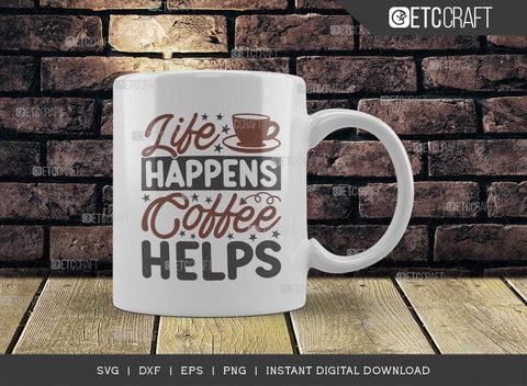 Life Happens Coffee Helps SVG Cut File, Caffeine Svg, Coffee Time Svg, Coffee Quotes, Coffee Cutting File, TG 01732 SVG ETC Craft 