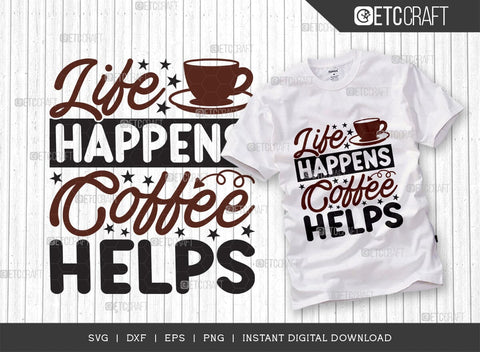Life Happens Coffee Helps SVG Cut File, Caffeine Svg, Coffee Time Svg, Coffee Quotes, Coffee Cutting File, TG 01732 SVG ETC Craft 