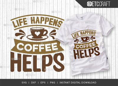 Life Happens Coffee Helps SVG Cut File, Coffee Svg, Coffee Party Svg, Coffee Life, Coffee Quotes, ETC T00552 SVG ETC Craft 