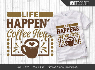 Life Happens Coffee Helps SVG Cut File, Coffee Svg, Coffee Party Svg, Coffee Life, Coffee Quotes, ETC T00552 SVG ETC Craft 