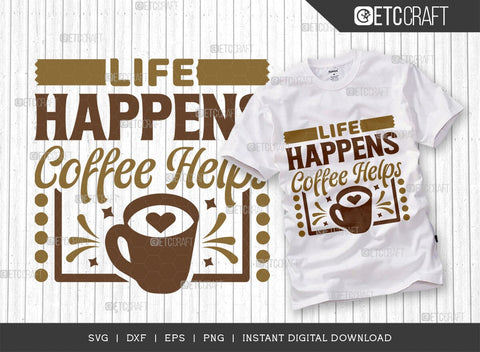 Life Happens Coffee Helps SVG Cut File, Coffee Svg, Coffee Party Svg, Coffee Life, Coffee Quotes, ETC T00552 SVG ETC Craft 