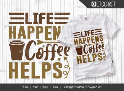 Life Happens Coffee Helps SVG Cut File, Coffee Svg, Coffee Party Svg, Coffee Life, Coffee Quotes, ETC T00552 SVG ETC Craft 